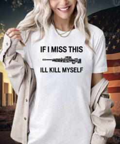 If i miss apex legends weapons this ill kill myself T-shirt