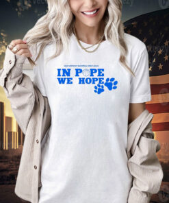 In pope we hope make Kentucky basketaball great again T-shirt