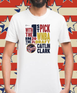 Indiana Fever Caitlin Clark 1 St pick WNBA Draft WNBA 2024 Shirt