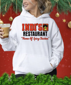 Indi’s restaurant home of spicy chicken Shirt