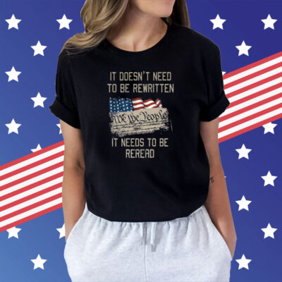 It Doesn’t Need To Be Rewritten It Needs To Be Reread Tee Shirt