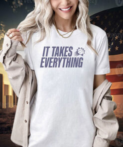 It Takes Everything T-shirt