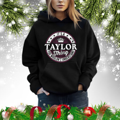 It’s A Taylor Thing You Wouldn’t Understand Hoodie