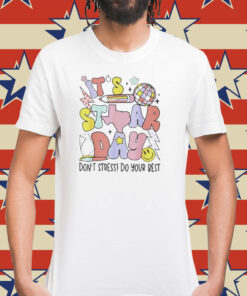It’s staar day don’t stress do your best Shirt