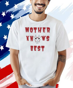 Jason Voorhees mother knows best T-shirt
