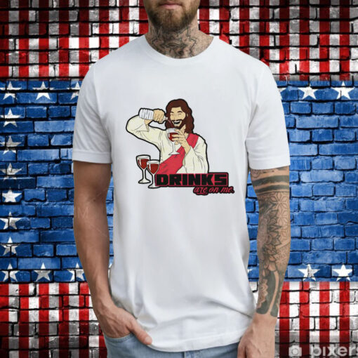 Jesus drinks are on me T-Shirt