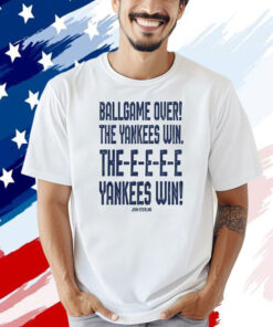 John Sterling ballgame over the Yankees win the yankees win T-shirt