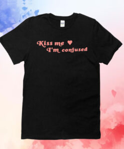 Kiss me im confused heart T-Shirt