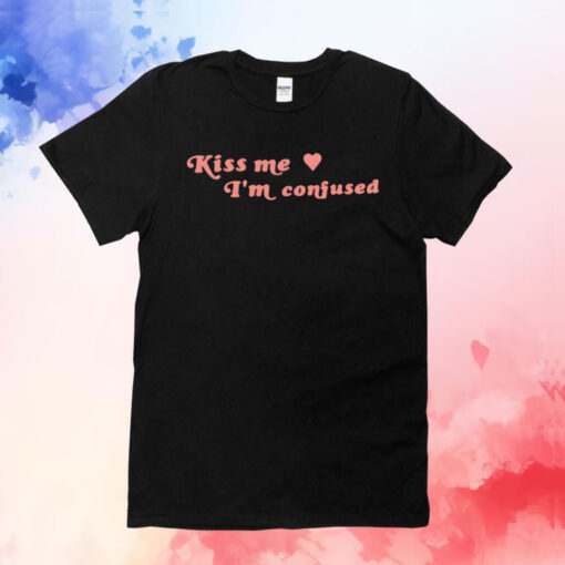 Kiss me im confused heart T-Shirt