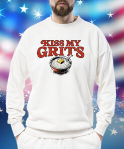 Kiss my grits Shirt