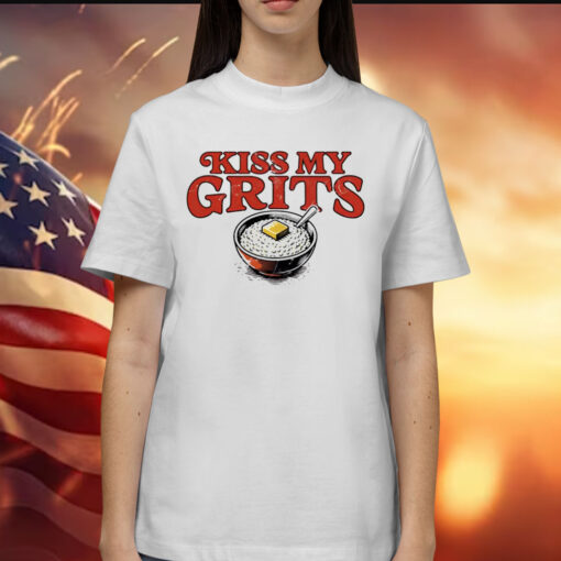 Kiss my grits Shirt