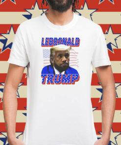 LeBronald Lebron James X Trump Shirt