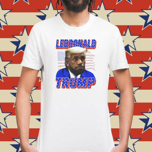 LeBronald Lebron James X Trump Shirt