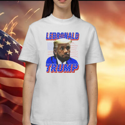 LeBronald Lebron James X Trump Shirt