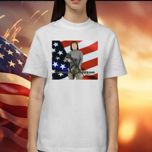 Lily Tang Williams the debate on gun control is over Shirt