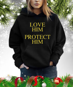 Love Him Protect Him Shirt