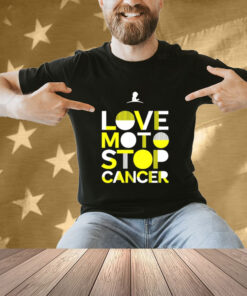 Love moto stop cancer T-shirt