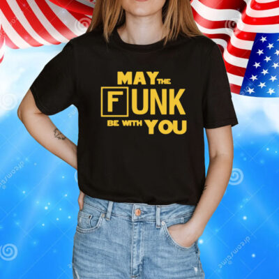May the funk be with you T-Shirt