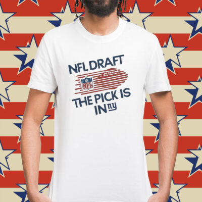 NFL draft the pick is in New York Giants Shirt
