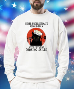 Never underestimate an old man with cats and cooking skills Shirt