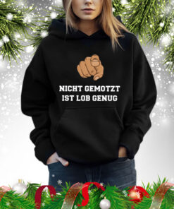 Nicht Gemotzt Ist Lob Genug Shirt