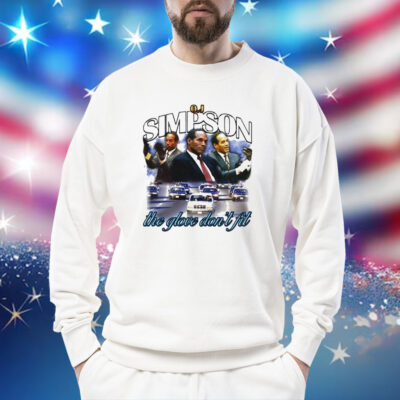 OJ Simpson the glove don’t fit Shirt