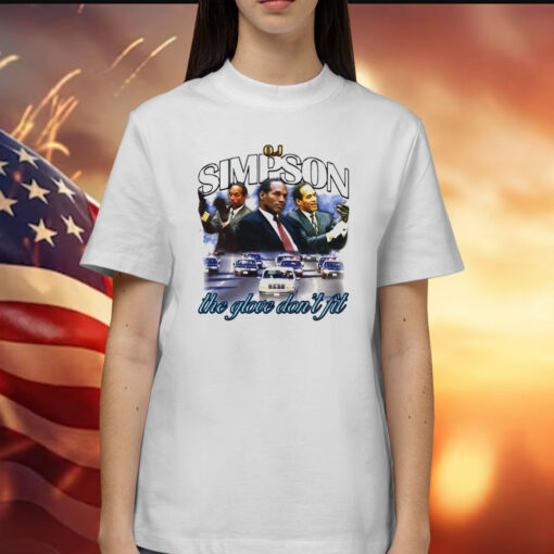 OJ Simpson the glove don’t fit Shirt