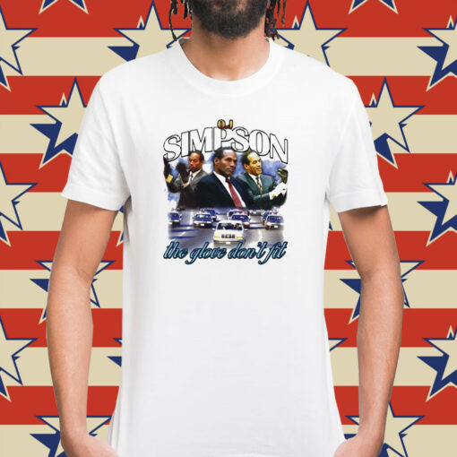 OJ Simpson the glove don’t fit Shirt