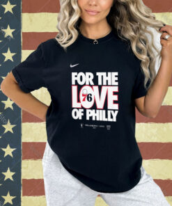 Philadelphia 76ers for the love of Philly 2024 NBA Playoffs T-shirt