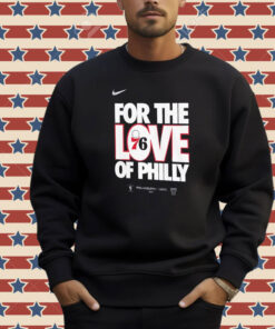 Philadelphia 76ers for the love of Philly 2024 NBA Playoffs T-shirt