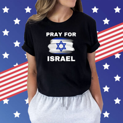 Pray for Israel Stand With Israel Support Israel Shirts