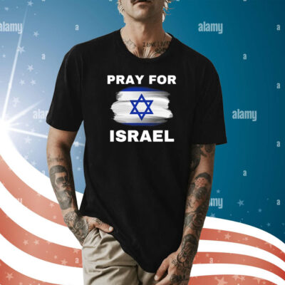 Pray for Israel Stand With Israel Support Israel Shirt