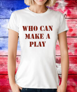 Reggie Barlow Who Can Make A Play T-Shirt