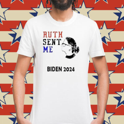 Ruth sent me Biden 2024 Shirt