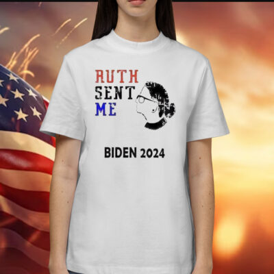 Ruth sent me Biden 2024 Shirt