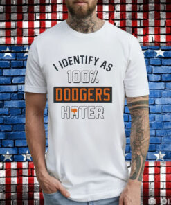 San Francisco Giants I identify as 100% Dodgers hater T-Shirt