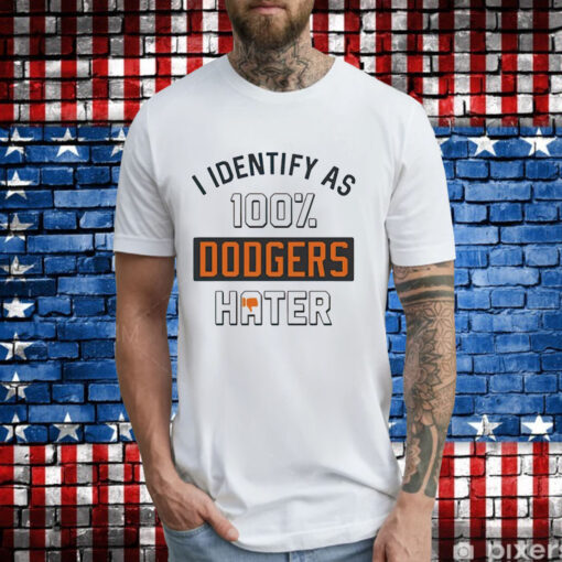 San Francisco Giants I identify as 100% Dodgers hater T-Shirt