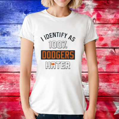 San Francisco Giants I identify as 100% Dodgers hater T-Shirt