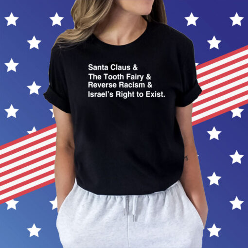 Santa Clause & The Tooth Fairy & Reverse Racism & Israel’s Right To Exist Shirt