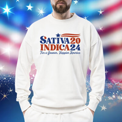 Sativa 20 Indica 24 for a Greener Happier America Shirt