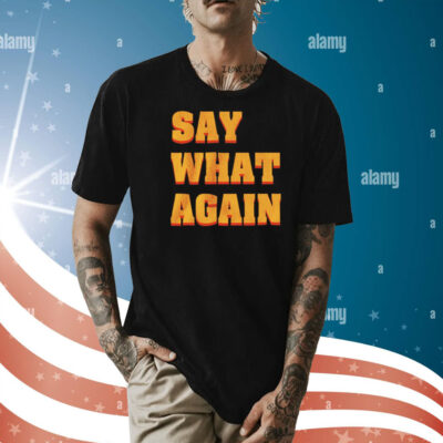 Say what again Shirt