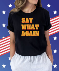 Say what again Shirt