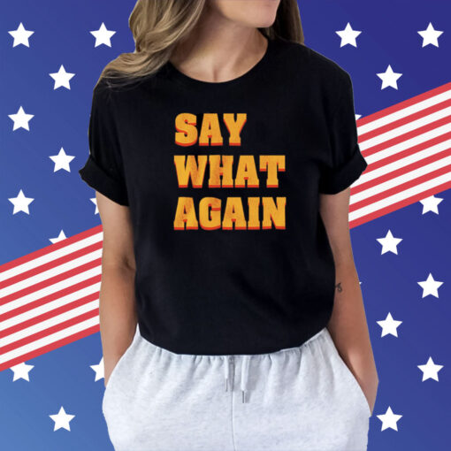 Say what again Shirt