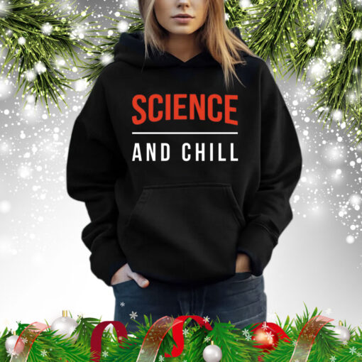 Science and Chill Shirt