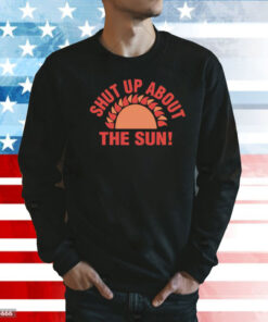 Shut Up About the Sun Eclipse 2024 Shirt