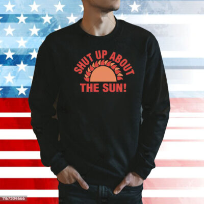 Shut Up About the Sun Eclipse 2024 Shirt