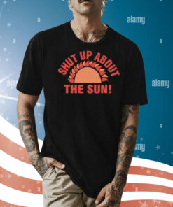 Shut Up About the Sun Eclipse 2024 Shirt