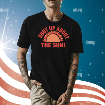 Shut Up About the Sun Eclipse 2024 Shirt