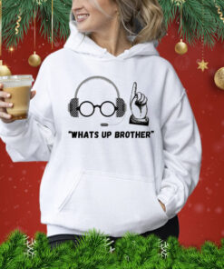 Sketch streamer whats up brother Shirt