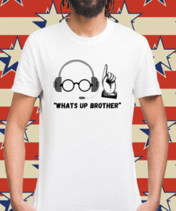 Sketch streamer whats up brother Shirt